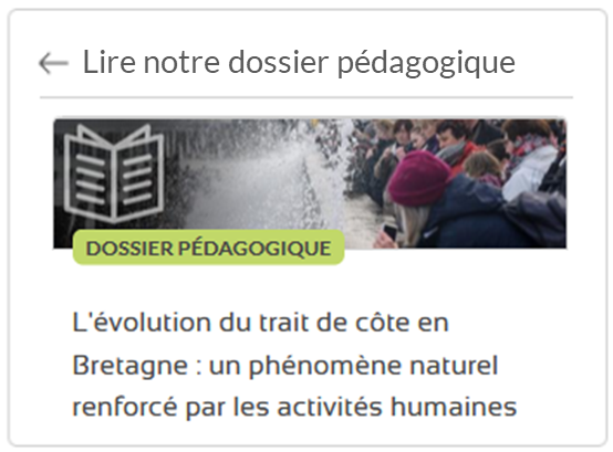 Lire notre dossier pédagogique Evolution du trait de côte en Bretagne